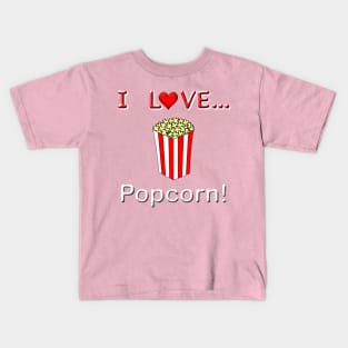 I Love Popcorn Kids T-Shirt